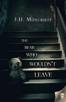 The Bear Who Wouldn't Leave by J. H. Moncrieff