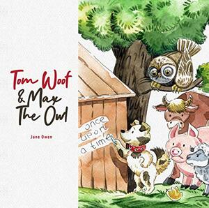 Tom Woof and Max the Owl by Jane Owen