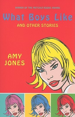 What Boys Like: And Other Stories by Amy Jones