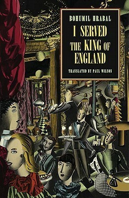 I Served the King of England by Paul Wilson, Bohumil Hrabal