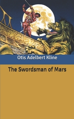 The Swordsman of Mars by Otis Adelbert Kline