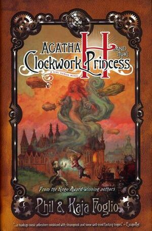 Agatha H and the Clockwork Princess by Phil Foglio, Kaja Foglio