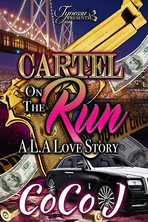 Cartel On The Run by Coco J., Coco J.