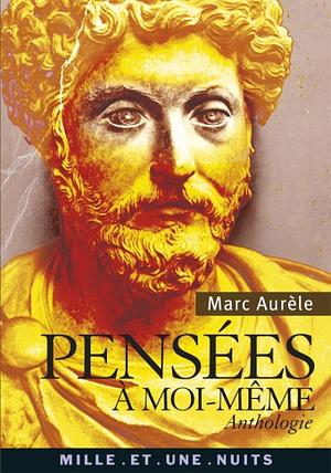 Pensées à moi-même by Marcus Aurelius