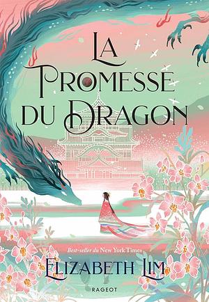 La Promesse du Dragon by Elizabeth Lim