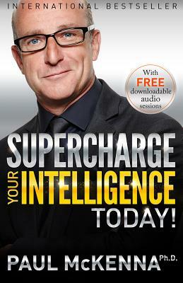 Supercharge Your Intelligence Today! by Paul McKenna