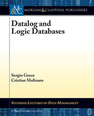 Datalog and Logic Databases by Cristian Molinaro, Sergio Greco