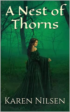 A Nest of Thorns by Karen Nilsen