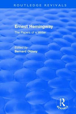 Routledge Revivals: Ernest Hemingway (1981): The Papers of a Writer by 