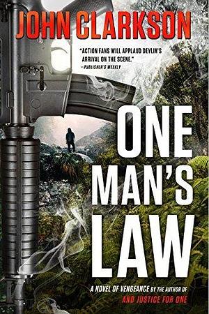 ONE MAN'S LAW: A Novel of Vengeance by John Clarkson, John Clarkson