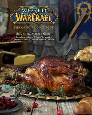 World of Warcraft: The Official Cookbook by Chelsea Monroe-Cassel