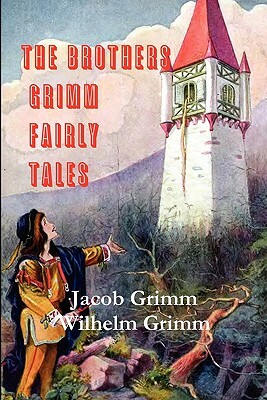 The Brothers Grimm Fairy Tales by Jacob Grimm, Wilhelm Grimm