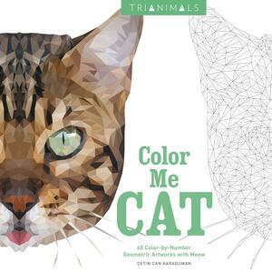 Trianimals: Color Me Cat: 60 Color-by-Number Geometric Artworks with Meow by Cetin Can Karaduman