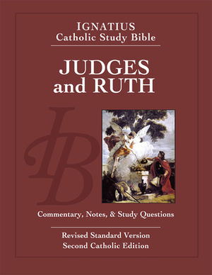 Judges and Ruth: Ignatius Catholic Study Bible by Scott Hahn, Curtis Mitch