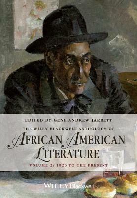 The Wiley Blackwell Anthology of African American Literature, Volume 2: 1920 to the Present by 