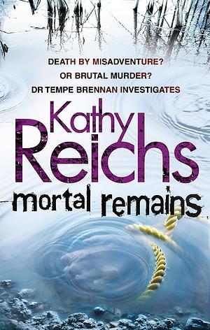 Mortal Remains by Kathy Reichs