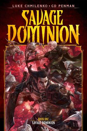Savage Dominion by Luke Chmilenko, G.D. Penman