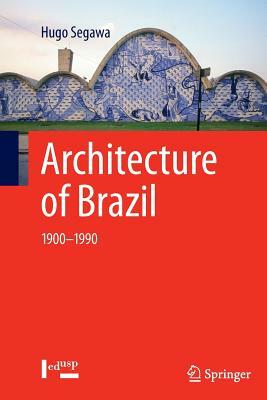 Architecture of Brazil: 1900-1990 by Hugo Segawa