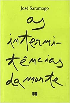 As Intermitências da Morte by José Saramago