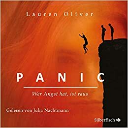 Panic: Wer Angst hat, ist raus by Katharina Diestelmeier, Lauren Oliver, Julia Nachtmann