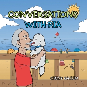 Conversations with Pia by Chick Gallin