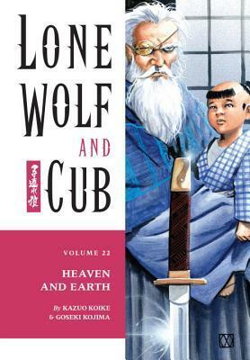 Lone Wolf and Cub, Vol. 22: Heaven and Earth by Goseki Kojima, Kazuo Koike