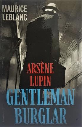 The Extraordinary Adventures of Arsène Lupin, Gentleman Burglar by Maurice Leblanc