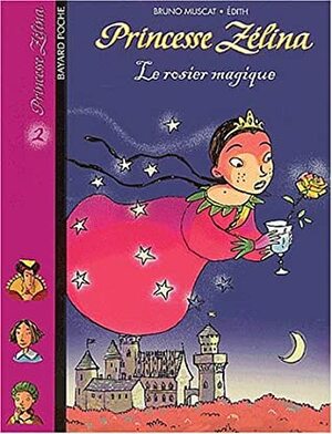 Princesse Zélina, tome 2 : Le Rosier magique by Bruno Muscat, Édith