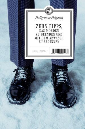 Zehn Tipps, das Morden zu beenden und mit dem Abwasch zu beginnen by Hallgrímur Helgason