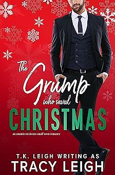 The Grump Who Saved Christmas by T.K. Leigh, Tracy Leigh