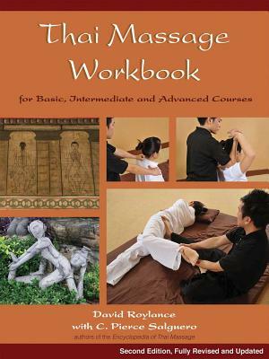 Thai Massage Workbook: For Basic, Intermediate, and Advanced Courses by David Roylance