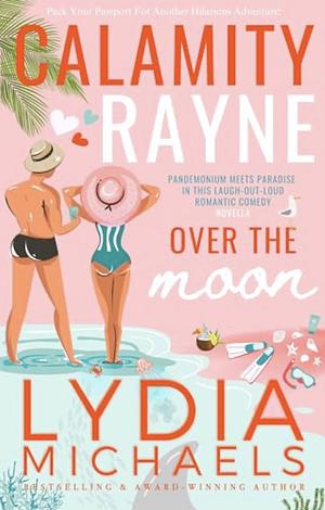 Calamity Rayne Over the Moon by Lydia Michaels, Lydia Michaels