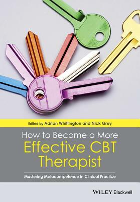 How to Become a More Effective CBT Therapist: Mastering Metacompetence in Clinical Practice by 