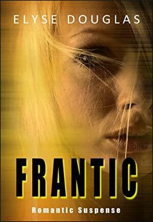 Frantic by Elyse Douglas