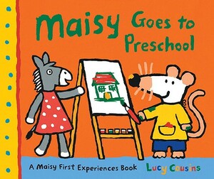 Maisy Goes to Preschool by Lucy Cousins