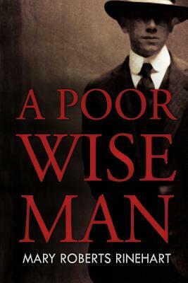 A Poor Wise Man by Mary Roberts Rinehart