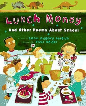 Lunch Money: And Other Poems About School by Carol Diggory Shields