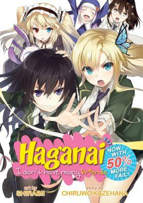 Haganai: I Don't Have Many Friends, Now with 50% More Fail! by Chiruwo Kazehana