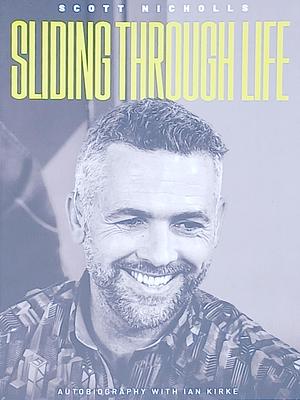 Sliding Through Life - Autobiography by Scott Nicholls