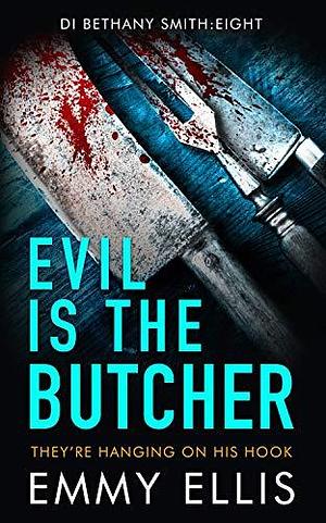 Evil Is the Butcher by Emmy Ellis