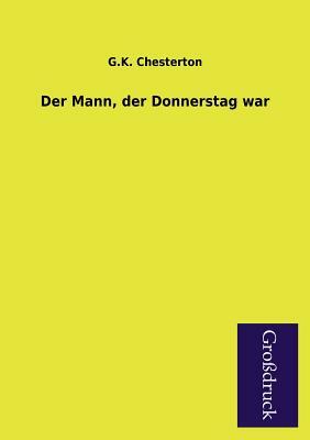 Der Mann, Der Donnerstag War by G.K. Chesterton