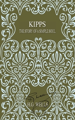 Kipps: The Story of a Simple Soul by H.G. Wells