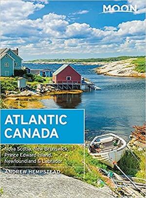 Moon Atlantic Canada: Nova Scotia, New Brunswick, Prince Edward Island, NewfoundlandLabrador by Andrew Hempstead