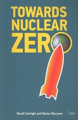 Towards Nuclear Zero by David Cortright