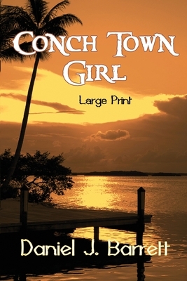 Conch Town Girl Large Print by Daniel J. Barrett