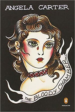 The Bloody Chamber and Other Stories by Angela Carter