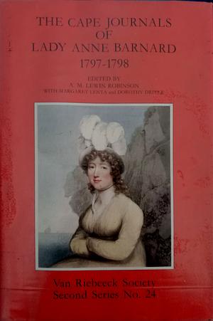 The Cape Journals of Lady Anne Barnard: 1797-1798 by Lady Anne Barnard