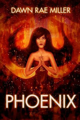 Phoenix by Dawn Rae Miller