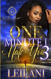 One Minute I Hate You 3: A Hood Love Story: Finale by LEILANI