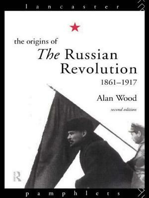 The Origins of the Russian Revolution by Alan Wood